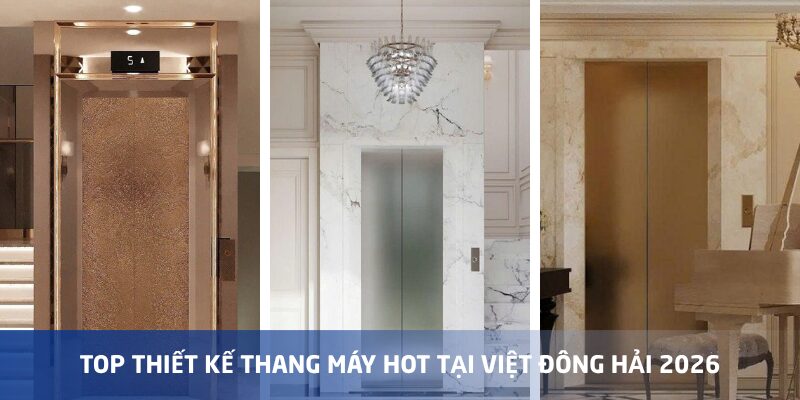 Những mẫu thiết kế thang máy đang hot tại Việt Đông Hải Năm 2026