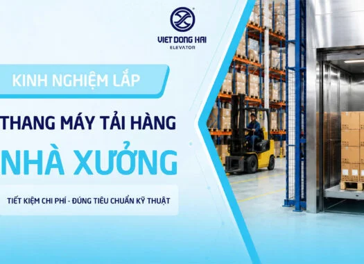 Kinh nghiệm lắp thang máy tải hàng nhà xưởng tiết kiệm